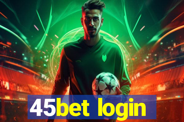 45bet login